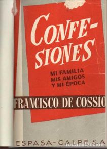 books: CONFESIONES. MI FAMILIA, MIS AMIGOS Y MI EPOCA. - COSSIO, Francisco de.